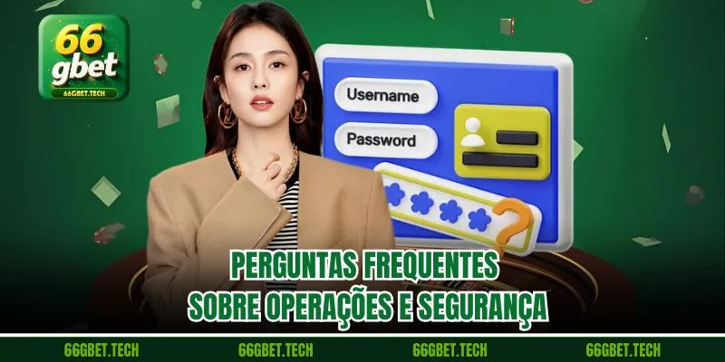 Perguntas frequentes sobre operações e segurança