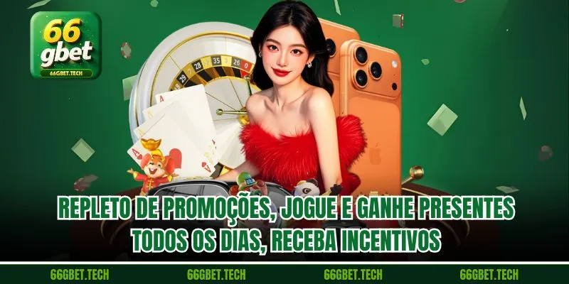 Repleto de promoções, jogue e ganhe presentes todos os dias, receba incentivos
